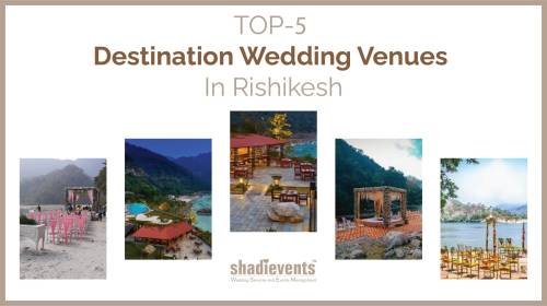 Top 5 Venues For Destination Wedding in Rishikesh