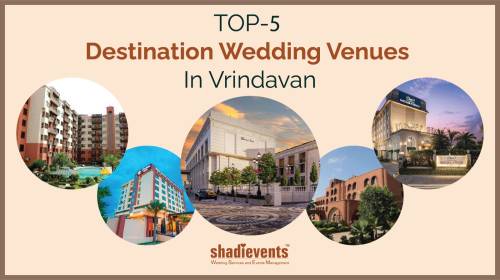 Top 10 Destination Weddings in Vrindavan-Mathura