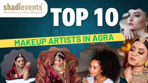 Top 10 Makeup Artists in Agra: Beautifying Your Wedding